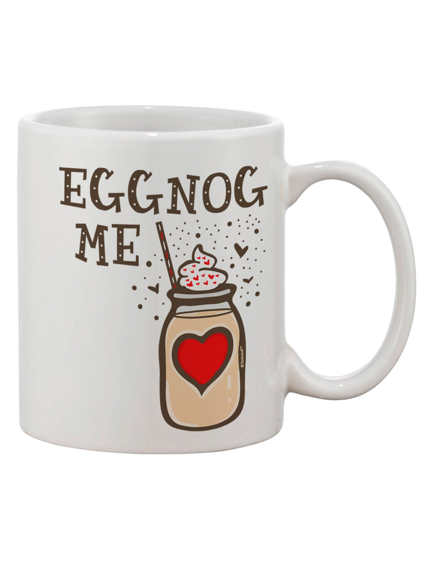 Elevate Your Morning Brew with the Exquisite Eggnog Me Printed 11 oz Coffee Mug - TooLoud-11 OZ Coffee Mug-TooLoud-Davson Sales