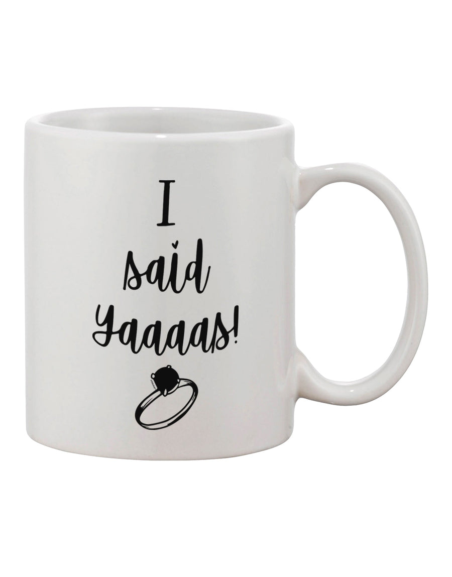 Elevate Your Morning Brew with the Exquisite "I said Yaaas!" Printed 11 oz Coffee Mug - TooLoud-11 OZ Coffee Mug-TooLoud-Davson Sales