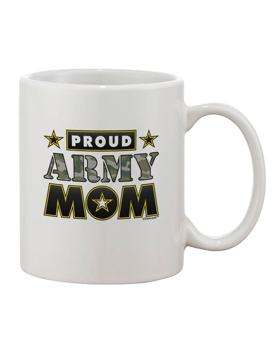 Elevate Your Morning Brew with the Exquisite Proud Army Mom Printed 11 oz Coffee Mug - TooLoud-11 OZ Coffee Mug-TooLoud-White-Davson Sales