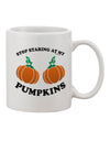 Elevate Your Morning Brew with the Stop Staring At My Pumpkins Printed 11 oz Coffee Mug - TooLoud-11 OZ Coffee Mug-TooLoud-White-Davson Sales