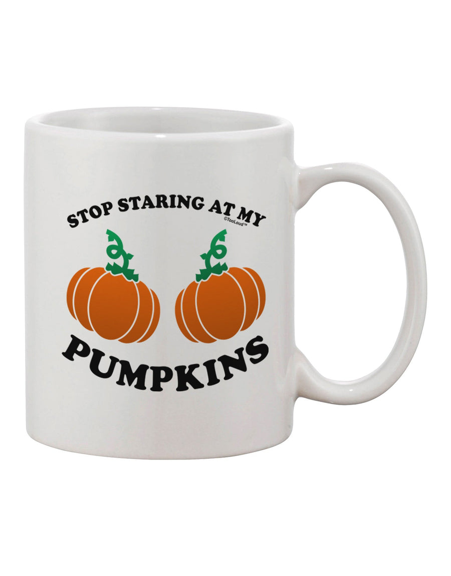 Elevate Your Morning Brew with the Stop Staring At My Pumpkins Printed 11 oz Coffee Mug - TooLoud-11 OZ Coffee Mug-TooLoud-White-Davson Sales