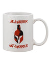 Elevate Your Morning Ritual with the Be a Warrior Not a Worrier Printed 11 oz Coffee Mug - TooLoud-11 OZ Coffee Mug-TooLoud-White-Davson Sales