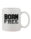 Elevate Your Morning Ritual with the Exquisite Born Free Printed 11 oz Coffee Mug - TooLoud-11 OZ Coffee Mug-TooLoud-White-Davson Sales