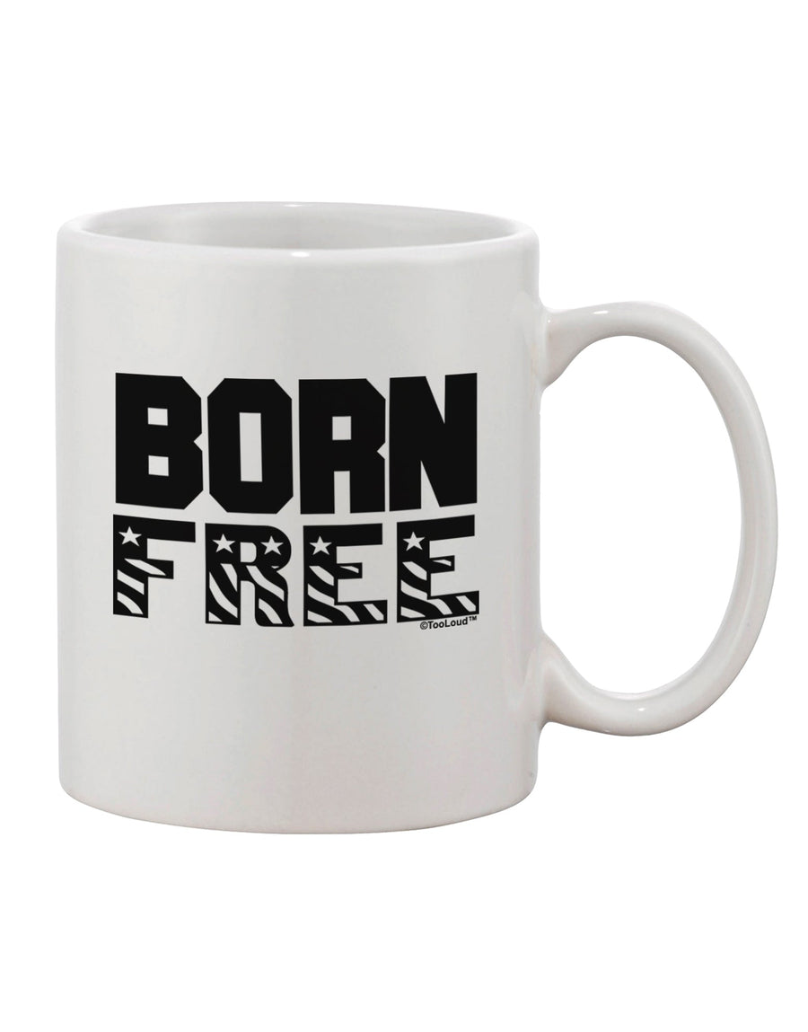 Elevate Your Morning Ritual with the Exquisite Born Free Printed 11 oz Coffee Mug - TooLoud-11 OZ Coffee Mug-TooLoud-White-Davson Sales