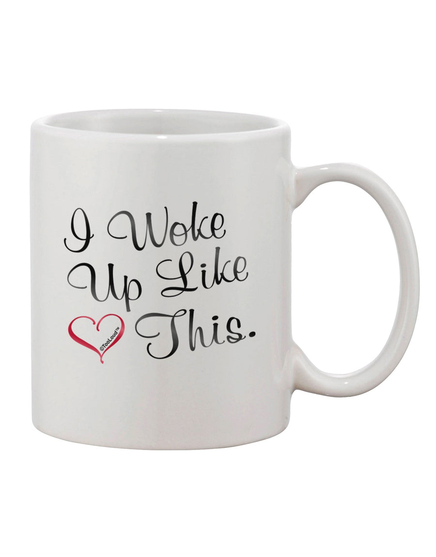 Elevate Your Morning Ritual with the Exquisite I Woke Up Like This Printed 11 oz Coffee Mug - TooLoud-11 OZ Coffee Mug-TooLoud-White-Davson Sales