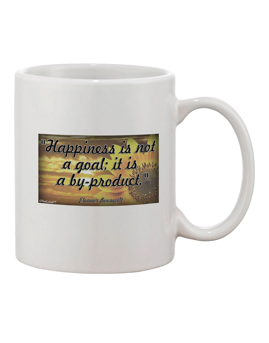 Elevate Your Morning Ritual with the Happiness Is Not A Goal Printed 11 oz Coffee Mug - TooLoud-11 OZ Coffee Mug-TooLoud-White-Davson Sales