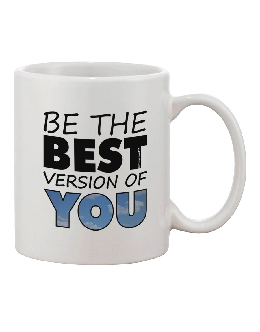 Elevate Your Morning Routine with the Be The Best Version Of You Printed 11 oz Coffee Mug - TooLoud-11 OZ Coffee Mug-TooLoud-White-Davson Sales