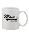 Elevate Your Morning Routine with the Mom Since (Your Year) Design Printed 11 oz Coffee Mug - TooLoud-11 OZ Coffee Mug-TooLoud-White-Davson Sales