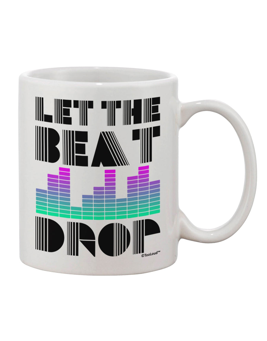 Elevate Your Sipping Experience with the Let the Beat Drop Design Printed 11 oz Coffee Mug - TooLoud-11 OZ Coffee Mug-TooLoud-White-Davson Sales