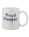 Elevated Elegance: Exquisite Proud Hooker Printed 11 oz Coffee Mug - TooLoud-11 OZ Coffee Mug-TooLoud-White-Davson Sales