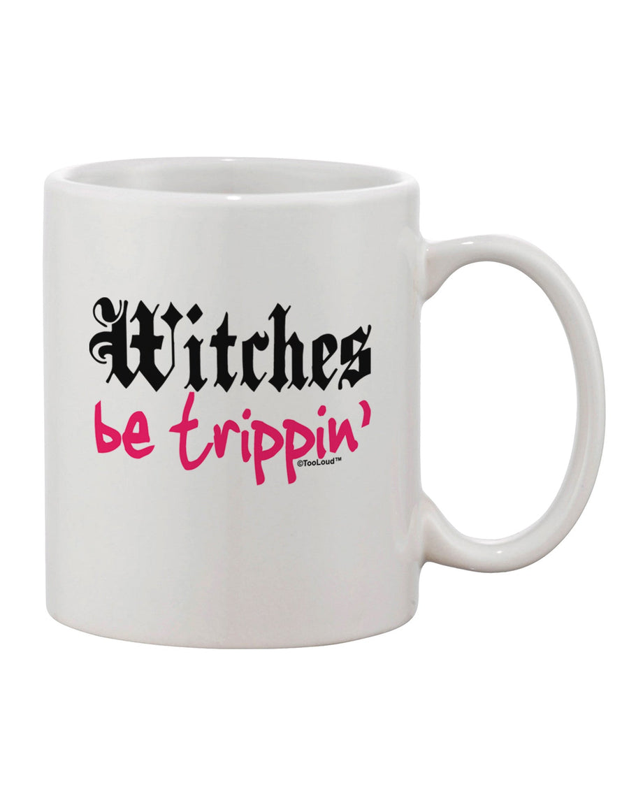 Enchanting Witches Be Trippin 11 oz Coffee Mug - TooLoud-11 OZ Coffee Mug-TooLoud-White-Davson Sales