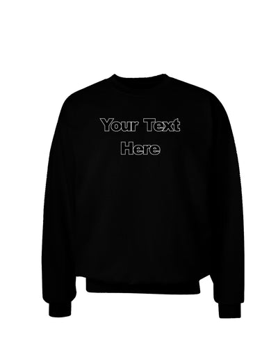 Enter Your Own Words Customized Text Adult Dark Sweatshirt-Sweatshirts-TooLoud-Black-Small-Davson Sales