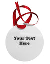 Enter Your Own Words Customized Text Circular Metal Ornament-Ornament-TooLoud-White-Davson Sales