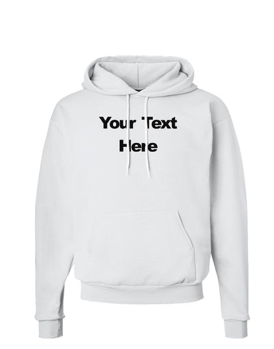 Enter Your Own Words Customized Text Hoodie Sweatshirt-Hoodie-TooLoud-White-Small-Davson Sales