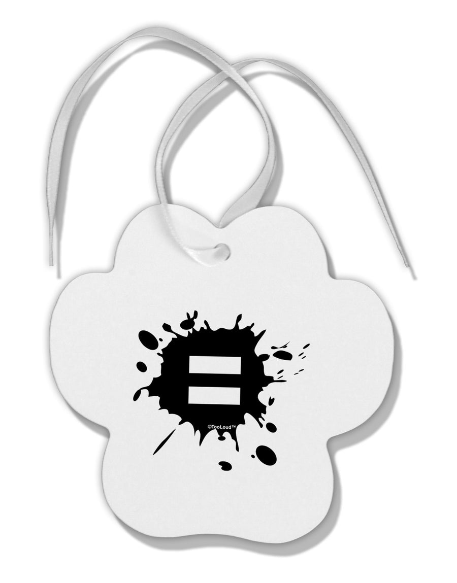 Equal Paint Splatter Paw Print Shaped Ornament by TooLoud-Ornament-TooLoud-White-Davson Sales