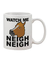 Equestrian-Inspired Watch Me Neigh Neigh Printed 11 oz Coffee Mug - TooLoud-11 OZ Coffee Mug-TooLoud-White-Davson Sales