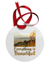 Everything is Beautiful - Sunrise Circular Metal Ornament by TooLoud-Ornament-TooLoud-White-Davson Sales