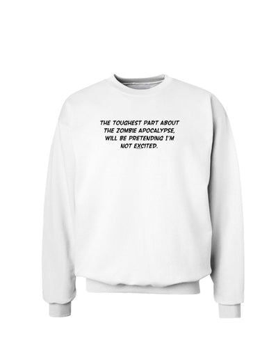 Excited About the Zombie Apocalypse Sweatshirt-Sweatshirts-TooLoud-White-Small-Davson Sales