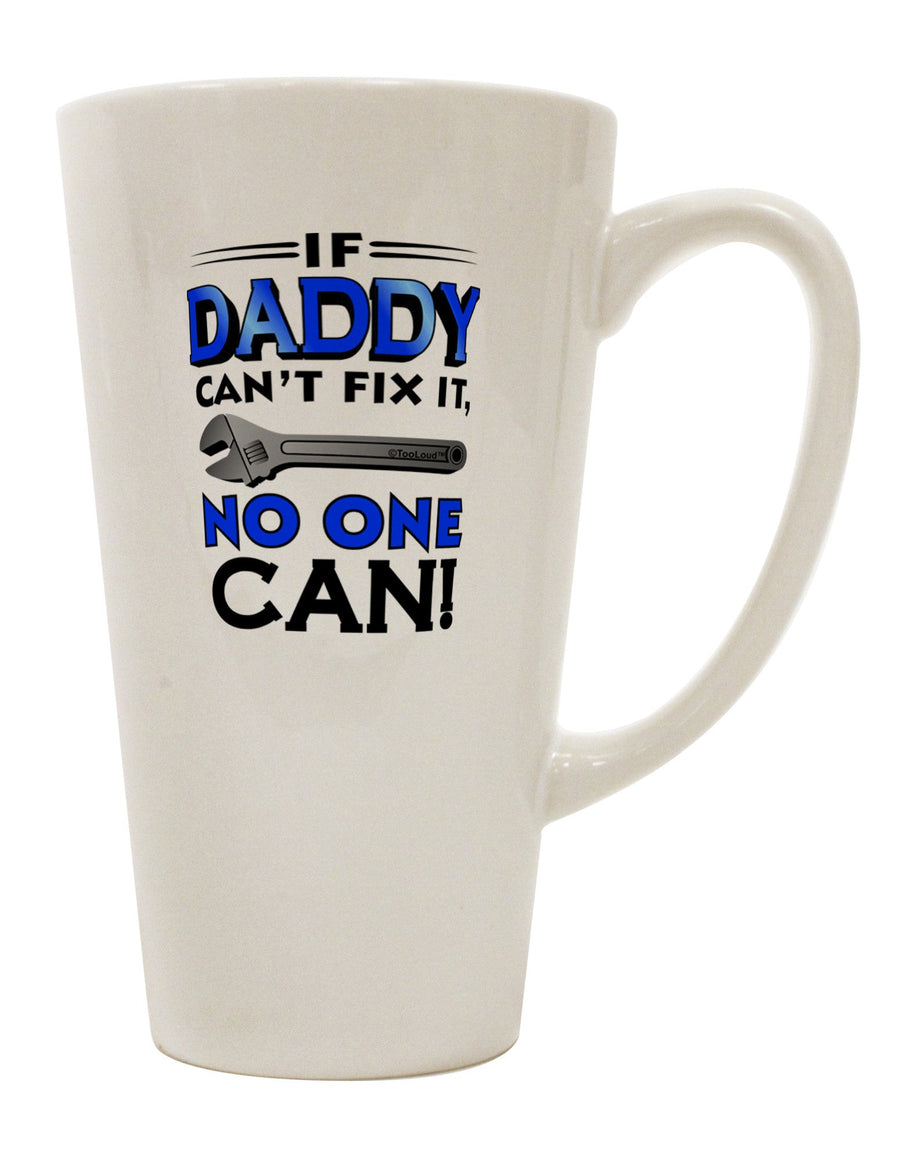 Expertly Crafted 16 Ounce Conical Latte Coffee Mug - Perfect for Daddy's Fix-It Moments TooLoud-Conical Latte Mug-TooLoud-White-Davson Sales