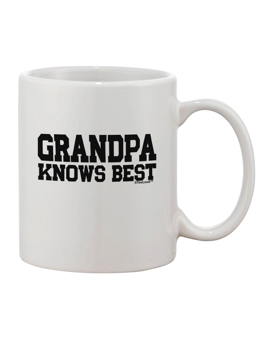 Expertly Crafted Grandpa Knows Best 11 oz Coffee Mug - TooLoud-11 OZ Coffee Mug-TooLoud-White-Davson Sales