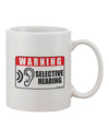 Expertly Crafted Selective Hearing Funny Printed 11 oz Coffee Mug - TooLoud-11 OZ Coffee Mug-TooLoud-White-Davson Sales