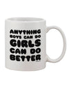 Expertly Designed Anything Boys Can Do Girls Can Do Better Printed 11 oz Coffee Mug - TooLoud-11 OZ Coffee Mug-TooLoud-White-Davson Sales