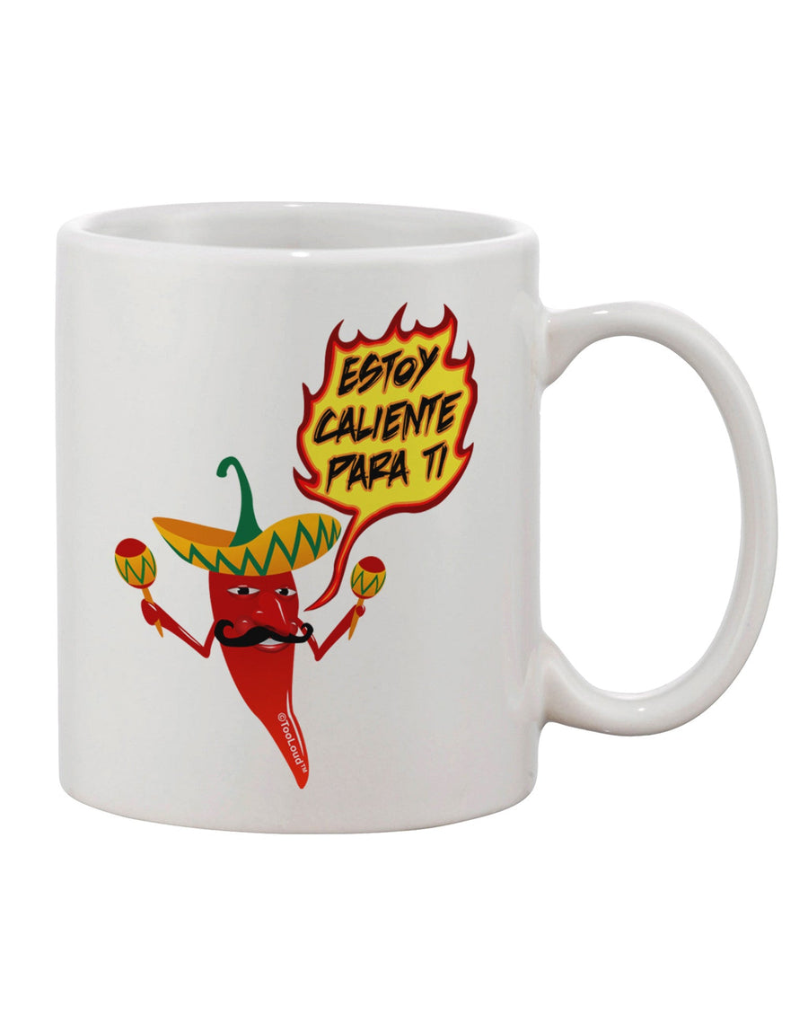 Exquisite Estoy Caliente Para Ti Printed 11 oz Coffee Mug - TooLoud-11 OZ Coffee Mug-TooLoud-White-Davson Sales