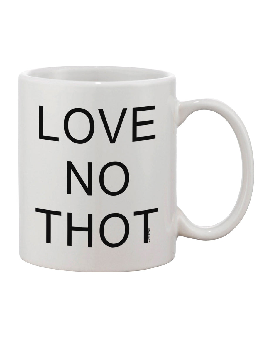 Exquisite Love No Thot Printed 11 oz Coffee Mug - Crafted by a Drinkware Expert-11 OZ Coffee Mug-TooLoud-White-Davson Sales