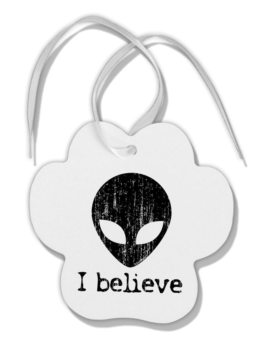 Extraterrestrial - I Believe Distressed Paw Print Shaped Ornament by TooLoud-Ornament-TooLoud-White-Davson Sales