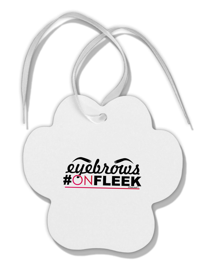 Eyebrows On Fleek Paw Print Shaped Ornament-Ornament-TooLoud-White-Davson Sales