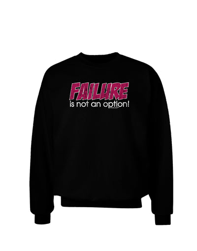 Failure Is Not An Option Distressed Adult Dark Sweatshirt by TooLoud-Sweatshirts-TooLoud-Black-Small-Davson Sales