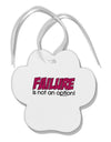 Failure Is Not An Option Distressed Paw Print Shaped Ornament by TooLoud-Ornament-TooLoud-White-Davson Sales