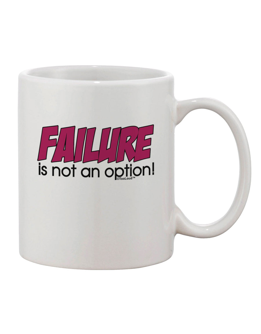 Failure Is Not An Option Exquisite Resilience: Distressed Printed 11 oz Coffee Mug - Crafted by a Drinkware Expert-11 OZ Coffee Mug-TooLoud-White-Davson Sales