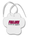 Failure Is Not An Option Paw Print Shaped Ornament by TooLoud-Ornament-TooLoud-White-Davson Sales