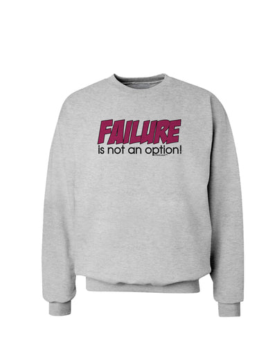 Failure Is Not An Option Sweatshirt by TooLoud-Sweatshirts-TooLoud-AshGray-Small-Davson Sales