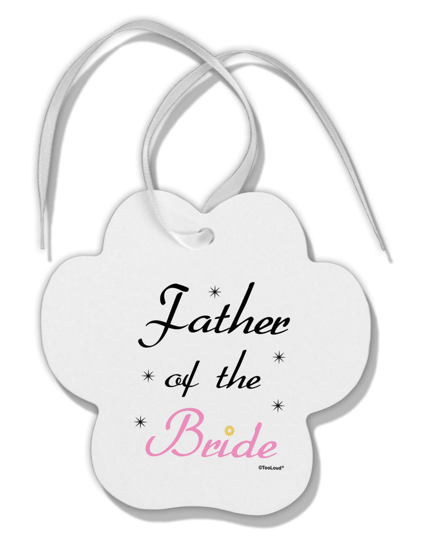 Father of the Bride wedding Paw Print Shaped Ornament by TooLoud-Ornament-TooLoud-White-Davson Sales