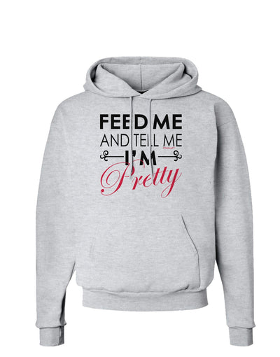 Feed Me and Tell Me I'm Pretty Hoodie Sweatshirt-Hoodie-TooLoud-AshGray-Small-Davson Sales