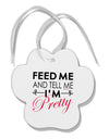 Feed Me and Tell Me I'm Pretty Paw Print Shaped Ornament-Ornament-TooLoud-White-Davson Sales