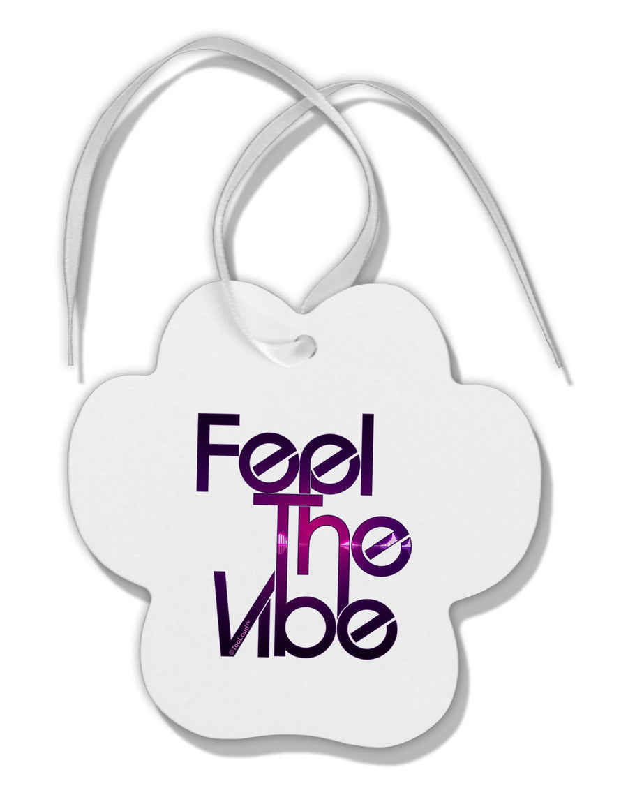 Feel The Vibe Paw Print Shaped Ornament-Ornament-TooLoud-White-Davson Sales