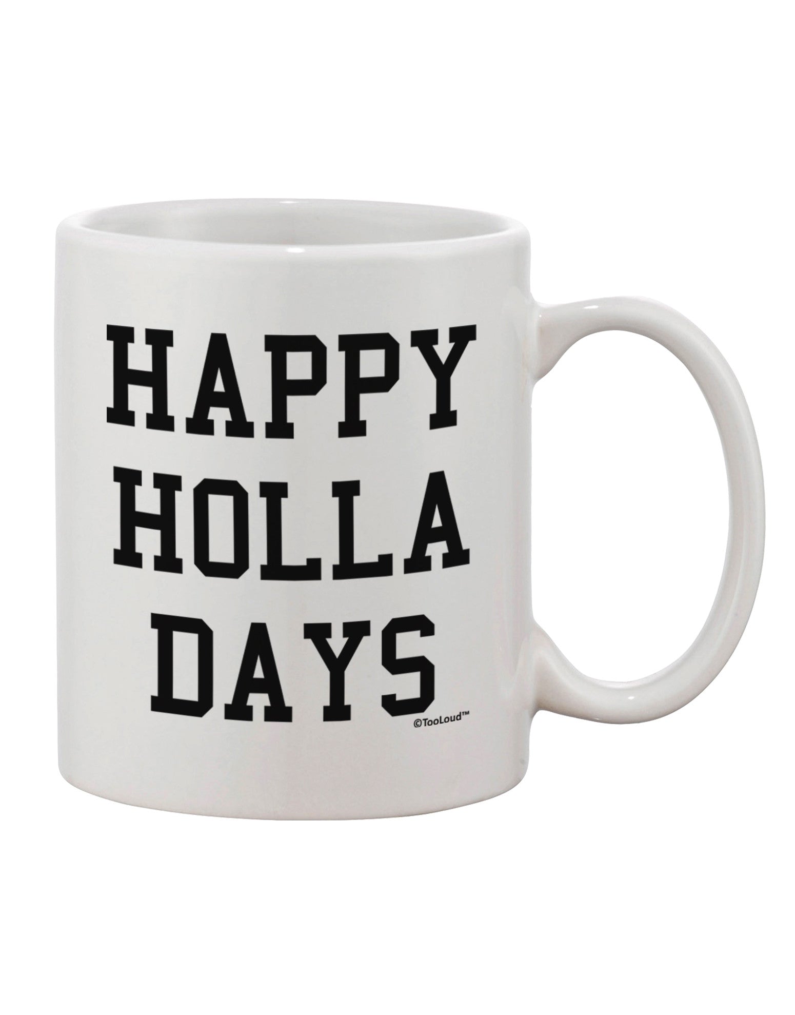 Festive Season's Greetings 11 oz Coffee Mug with Happy Holla Days Text - Crafted by a Drinkware Expert-11 OZ Coffee Mug-TooLoud-White-Davson Sales