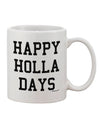 Festive Season's Greetings 11 oz Coffee Mug with Happy Holla Days Text - Crafted by a Drinkware Expert-11 OZ Coffee Mug-TooLoud-White-Davson Sales