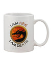 Fiery and Fierce: The I Am Fire I Am Death Printed 11 oz Coffee Mug - TooLoud-11 OZ Coffee Mug-TooLoud-White-Davson Sales