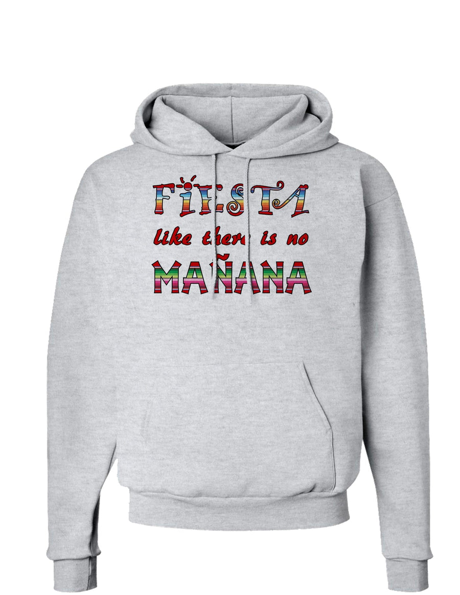 Fiesta Like There's No Manana Hoodie Sweatshirt-Hoodie-TooLoud-White-Small-Davson Sales