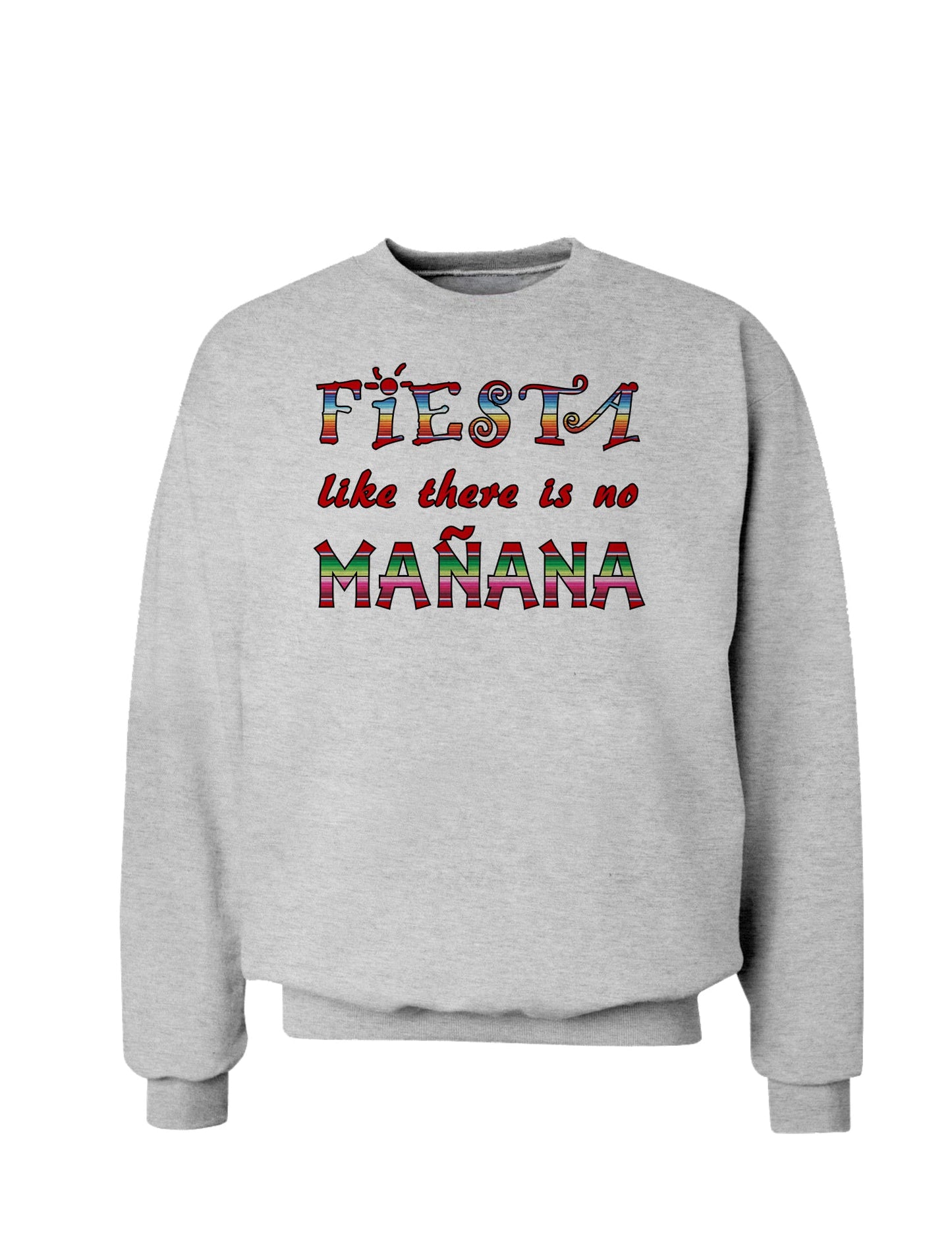Fiesta Like There's No Manana Sweatshirt-Sweatshirts-TooLoud-AshGray-Small-Davson Sales