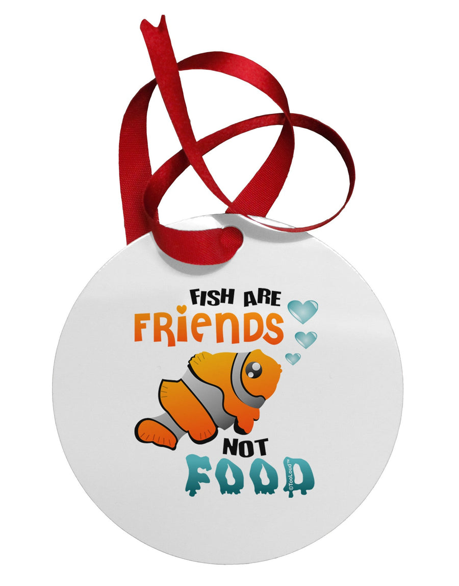 Fish Are Friends Not Food Circular Metal Ornament-Ornament-TooLoud-White-Davson Sales