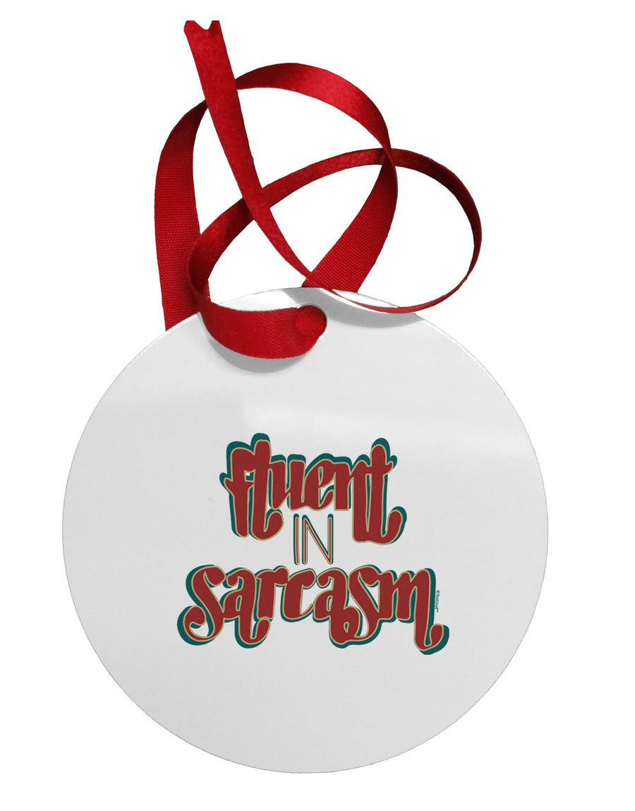 Fluent in Sarcasm Circular Metal Ornament-Ornament-TooLoud-Davson Sales