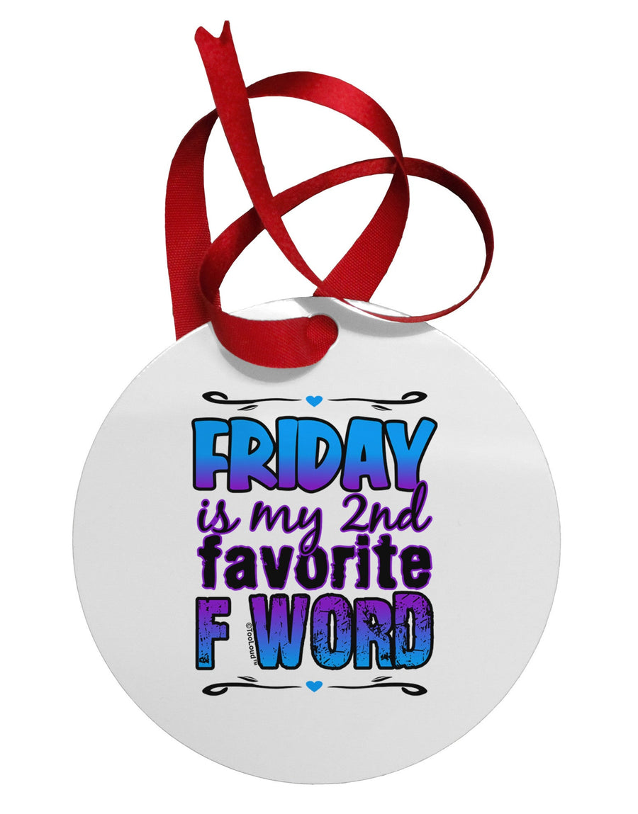 Friday - 2nd Favorite F Word Circular Metal Ornament-Ornament-TooLoud-White-Davson Sales