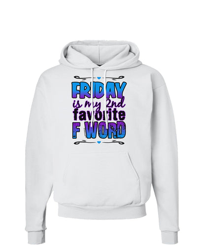 Friday - 2nd Favorite F Word Hoodie Sweatshirt-Hoodie-TooLoud-White-Small-Davson Sales