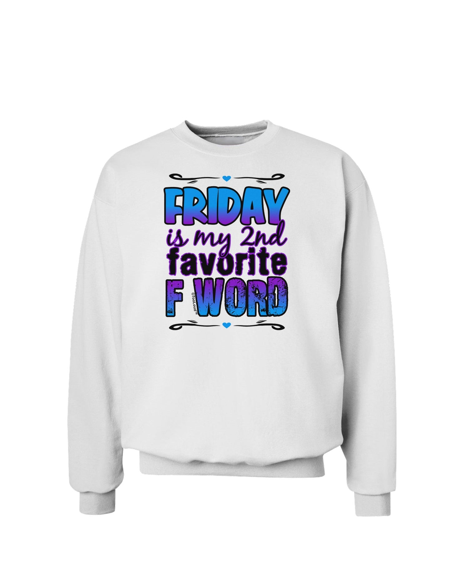 Friday - 2nd Favorite F Word Sweatshirt-Sweatshirts-TooLoud-White-Small-Davson Sales