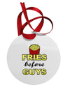 Fries Before Guys Circular Metal Ornament by TooLoud-Ornament-TooLoud-White-Davson Sales